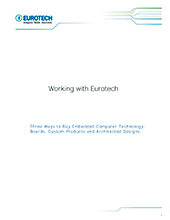 Lavorare con Eurotech. Tre modi per acquistare Tecnologia Embedded Computer: schede, prodotti custom e design progettati