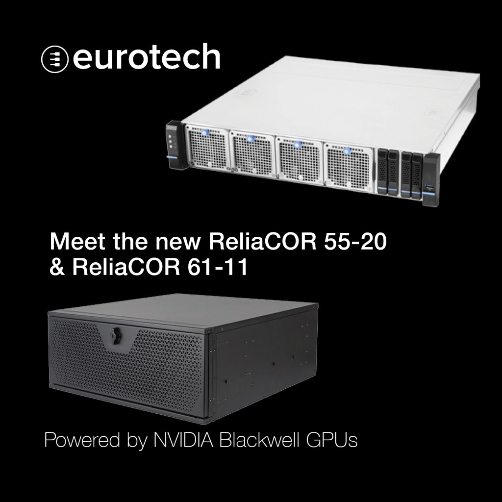 Eurotech Announces Availability of ReliaCOR 55-20 and 61-11: NVIDIA Blackwell GPU-Powered Edge AI Servers Built for Industrial and Smart Spaces Applications